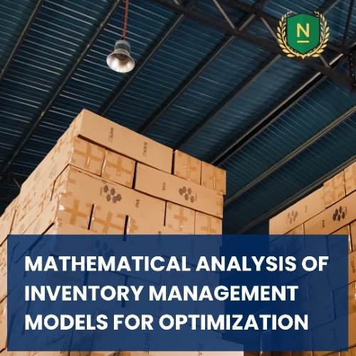 Mathematical Analysis of Different Inventory Management Models for Optimization